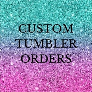 Made to order custom tumblers!